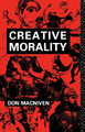 Creative Morality by Don MacNiven