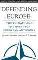 Defending Europe: The EU, NATO, and the Quest for European Autonomy by Jolyon Howorth 9781403966902