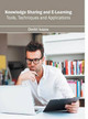Knowledge Sharing and E-Learning: Tools, Techniques and Applications by Dmitri Ivazov 9781682851692