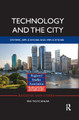 Technology and the City: Systems, applications and implications by Tan Yigitcanlar