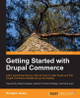 Getting Started with Drupal Commerce by Richard Jones 9781783280230