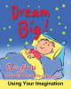 Dream Big!: Using Your Imagination by Elizabeth Hamilton-Guarino 9781945742682