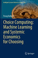 Choice Computing: Machine Learning and Systemic Economics for Choosing by Parag Kulkarni 9789811940613