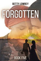 Forgotten: Book Five by Betty Lowrey 9798990154872