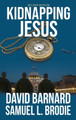 Kidnapping Jesus by David Barnard 9798990280915