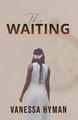 The Waiting by Vanessa Hyman 9789769676527