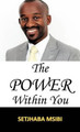 The Power Within You by Setjhaba Msibi 9781466912595