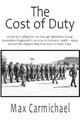 The Cost of Duty: A family's reflection on the 9th Battalion Royal Australian Regiment's service in Vietnam, 1968 - 1969, and of the impact that tour had on their lives. by Max Carmichael 9781913833626