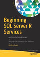 Beginning SQL Server R Services: Analytics for Data Scientists by Bradley Beard 9781484222973