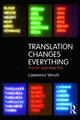 Translation Changes Everything: Theory and Practice by Lawrence Venuti
