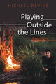 Playing Outside the Lines: Collected Plays 1 by Michael Devine 9781039123694