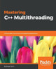 Mastering C++ Multithreading by Maya Posch 9781787121706