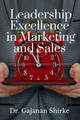 Leadership Excellence in Marketing and Sales by Dr Gajanan 9798889593676
