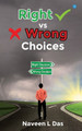 Right Vs Wrong Choices by Naveen L Das 9789357042987