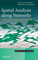 Spatial Analysis Along Networks: Statistical and Computational Methods Atsuyuki Okabe (University of Tokyo, Japan) 9780470770818