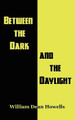 Between the Dark and the Daylight by William Dean Howells 9781515424345