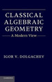 Classical Algebraic Geometry: A Modern View by Igor V. Dolgachev 9781107017658