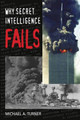 Why Secret Intelligence Fails by  9781574888904