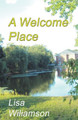 A Welcome Place by Lisa Williamson 9798215998441