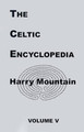 The Celtic Encyclopedia by Harry Mountain 9781581128932