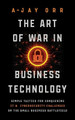 The Art of War In Business Technology: Simple Tactics for Conquering IT & Cybersecurity Challenges on the Small Business Battlefield by A-Jay Orr 9781950043354