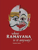 Whose Ramayana Is It Anyway? by Sarkar 9789385360541