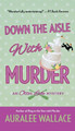 Down the Aisle with Murder by Auralee Wallace 9781250838124
