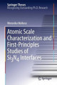 Atomic Scale Characterization and First-Principles Studies of Si3N4 Interfaces by Weronika Walkosz 9781461428572