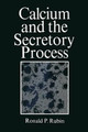 Calcium and the Secretory Process by Ronald Rubin 9781475712285