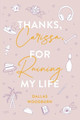 Thanks, Carissa, for Ruining My Life by Dallas Woodburn 9781953491305