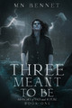 Three Meant To Be by Mn Bennet 9798987253236