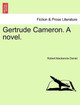 Gertrude Cameron. a Novel. by Robert MacKenzie Daniel 9781241394707