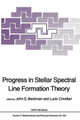 Progress in Stellar Spectral Line Formation Theory by John E. Beckman 9789401088701