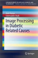 Image Processing in Diabetic Related Causes by Amit Kumar 9789812876232