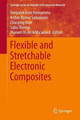 Flexible and Stretchable Electronic Composites by Deepalekshmi Ponnamma 9783319236629