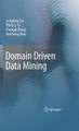 Domain Driven Data Mining by Longbing Cao 9781441957368