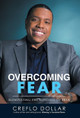 Overcoming Fear: Eliminating the Bondage of Fear by Creflo Dollar 9781640795631