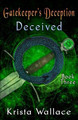 Gatekeeper's Deception II - Deceived by Krista Wallace 9781778089510