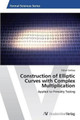 Construction of Elliptic Curves with Complex Multiplication by Canbay Ozkan 9783639449754