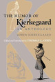 The Humor of Kierkegaard: An Anthology by Soren Kierkegaard