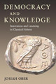 Democracy and Knowledge: Innovation and Learning in Classical Athens by Josiah Ober