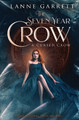 The Seven Year Crow by Lanne Garrett 9781802505337