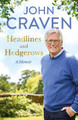 Headlines and Hedgerows: A Memoir John Craven 9780718187972