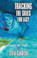 Tracking the Skies for Lacy by Steve Gladish 9781962492270