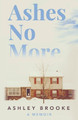 Ashes No More by Ashley Brooke 9798218357818