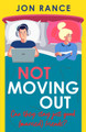 Not Moving Out: An uplifting second-chance romcom by Jon Rance 9781804368589