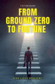 From Ground Zero to Fortune by Ivan Lloyd Roquero 9798230224839