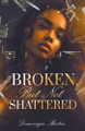 Broken...But Not Shattered by Domonique Martin 9798223411673
