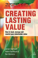 Creating Lasting Value: How to Lead, Manage and Market Your Stakeholder Value by Jeroen Geelhoed