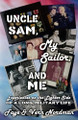 Uncle Sam, My Sailor, and Me by Faye Nordman 9798894390161